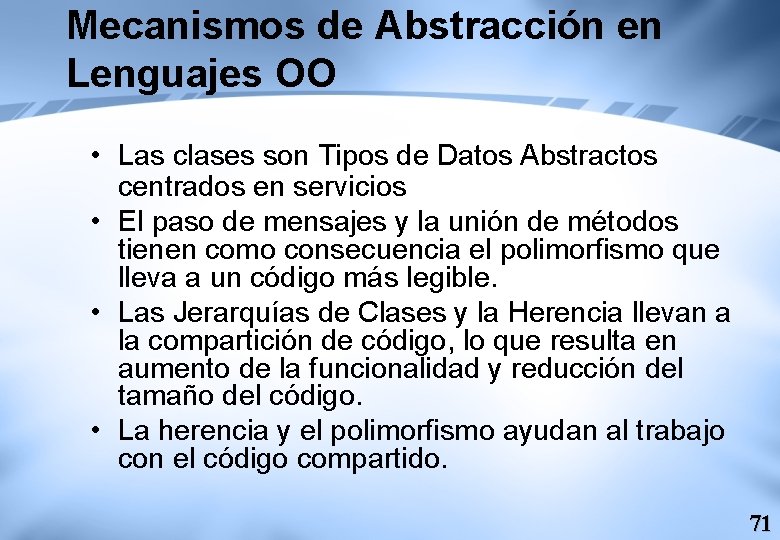 Mecanismos de Abstracción en Lenguajes OO • Las clases son Tipos de Datos Abstractos