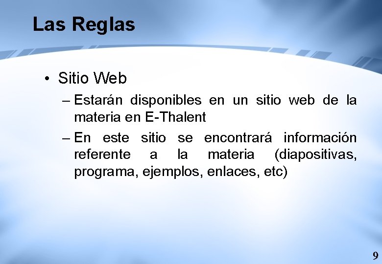 Las Reglas • Sitio Web – Estarán disponibles en un sitio web de la