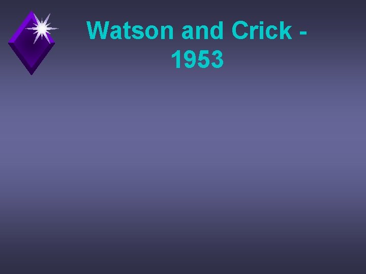 Watson and Crick 1953 