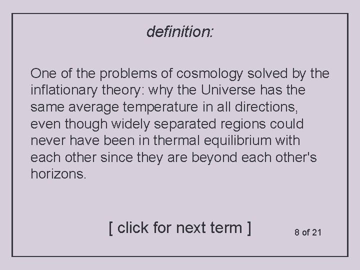 definition: One of the problems of cosmology solved by the inflationary theory: why the