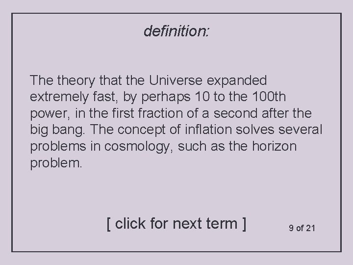 definition: The theory that the Universe expanded extremely fast, by perhaps 10 to the