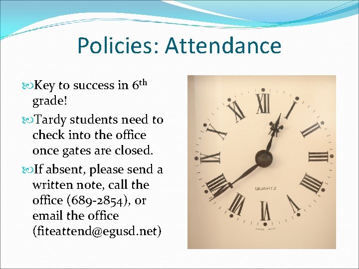 Policies: Attendance Key to success in 6 th grade! Tardy students need to check