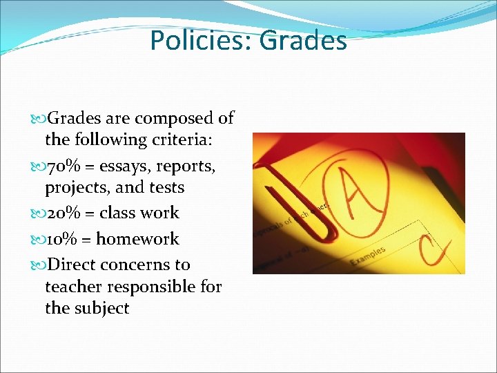 Policies: Grades are composed of the following criteria: 70% = essays, reports, projects, and