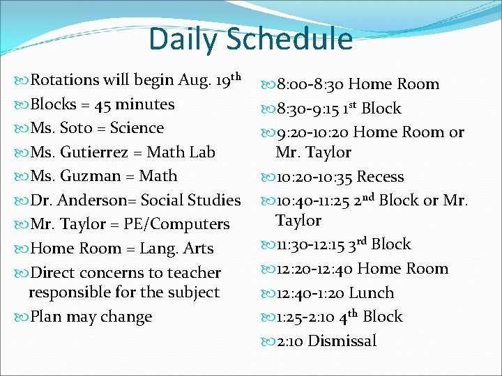 Daily Schedule Rotations will begin Aug. 19 th Blocks = 45 minutes Ms. Soto