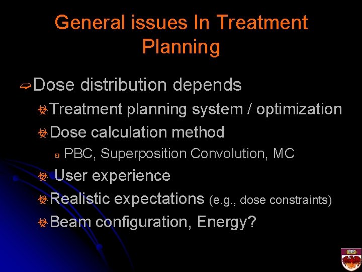 General issues In Treatment Planning ➫Dose distribution depends ☣Treatment planning system / optimization ☣Dose