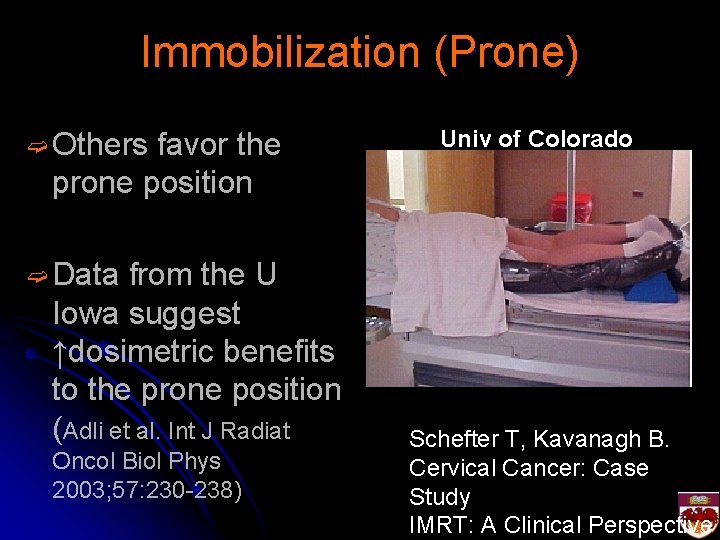 Immobilization (Prone) ➫ Others favor the prone position from the U Iowa suggest ↑dosimetric