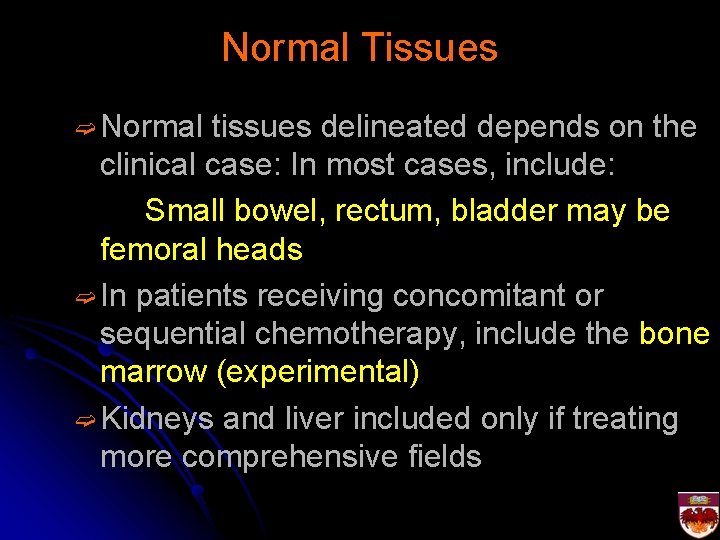 Normal Tissues ➫ Normal tissues delineated depends on the clinical case: In most cases,