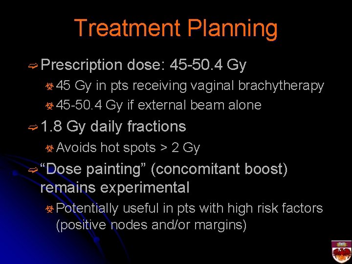 Treatment Planning ➫ Prescription dose: 45 -50. 4 Gy ☣ 45 Gy in pts