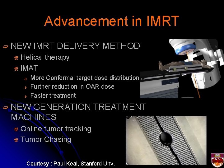 Advancement in IMRT ➫ NEW IMRT DELIVERY METHODS ☣ Helical therapy ☣ IMAT ʚ