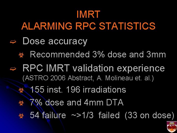 ➫ IMRT ALARMING RPC STATISTICS Dose accuracy ☣ ➫ Recommended 3% dose and 3