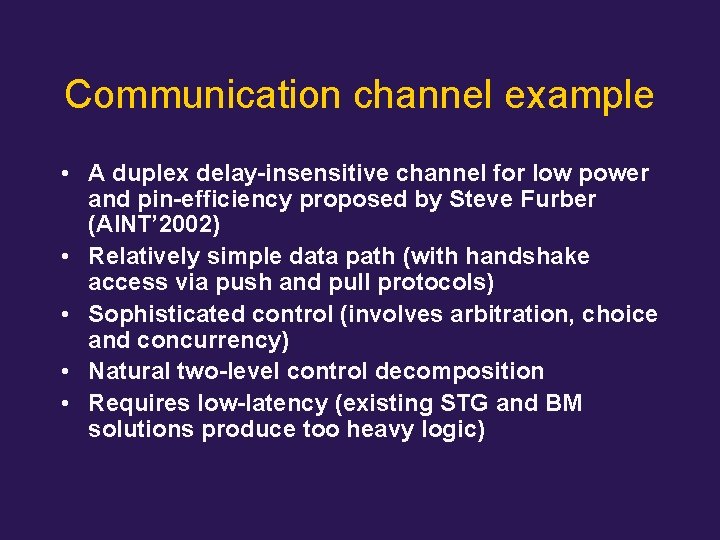 Communication channel example • A duplex delay-insensitive channel for low power and pin-efficiency proposed