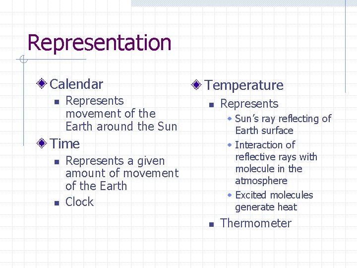 Representation Calendar n Represents movement of the Earth around the Sun Temperature n w