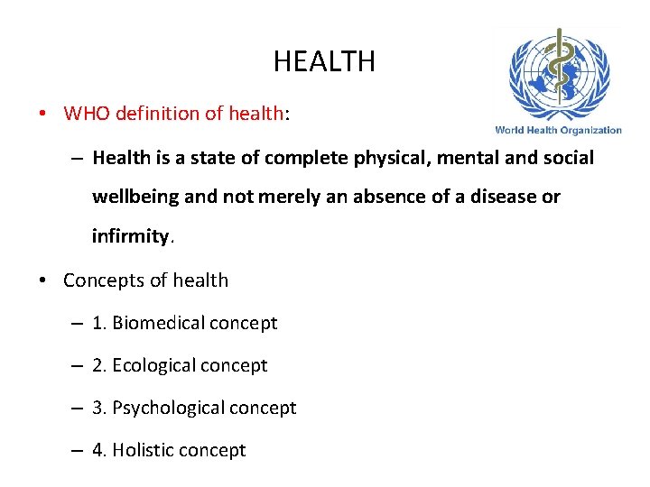 HEALTH • WHO definition of health: – Health is a state of complete physical,