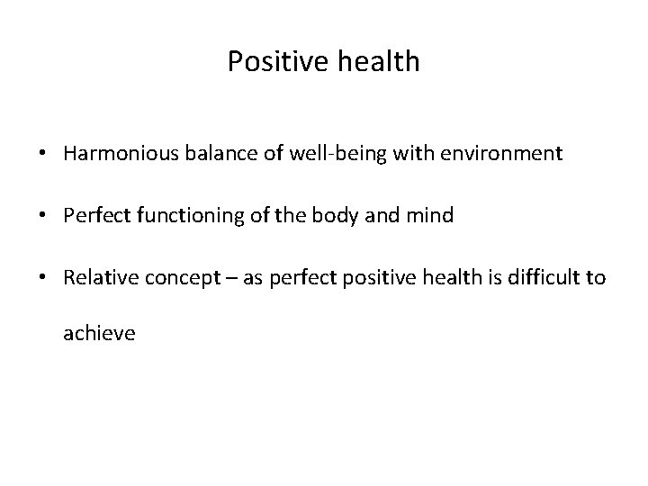 Positive health • Harmonious balance of well-being with environment • Perfect functioning of the