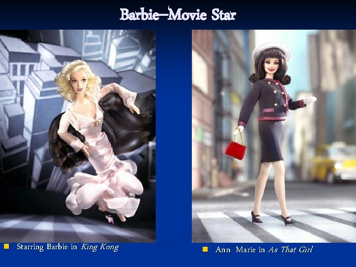 Barbie--Movie Star n Starring Barbie in King Kong n Ann Marie in As That