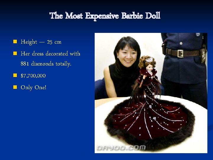 The Most Expensive Barbie Doll n n Height — 25 cm Her dress decorated