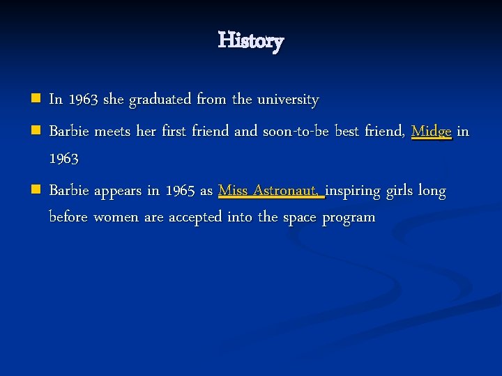 History In 1963 she graduated from the university n Barbie meets her first friend