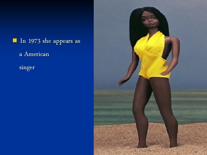 n In 1973 she appears as a American singer 