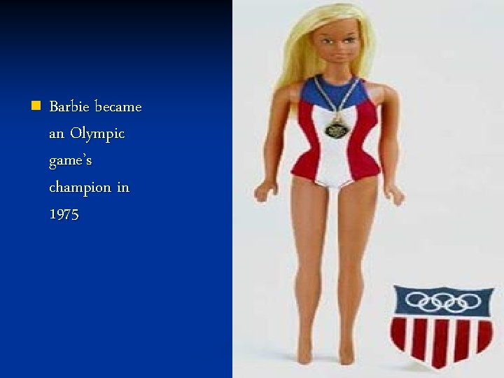 n Barbie became an Olympic game’s champion in 1975 