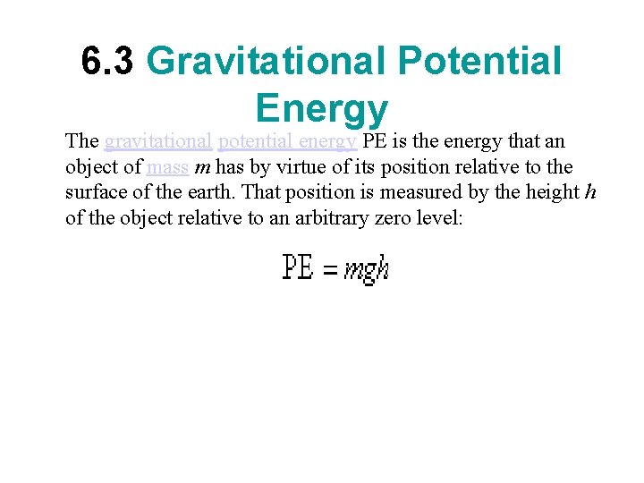 6. 3 Gravitational Potential Energy The gravitational potential energy PE is the energy that