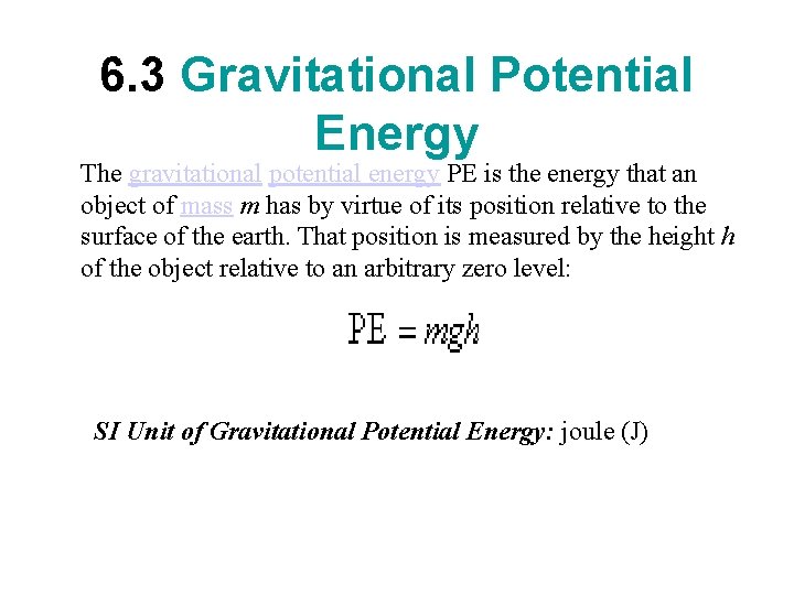 6. 3 Gravitational Potential Energy The gravitational potential energy PE is the energy that