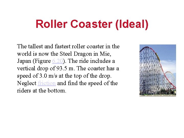 Roller Coaster (Ideal) The tallest and fastest roller coaster in the world is now
