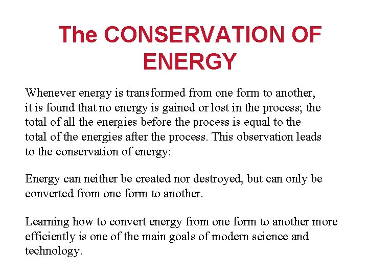 The CONSERVATION OF ENERGY Whenever energy is transformed from one form to another, it