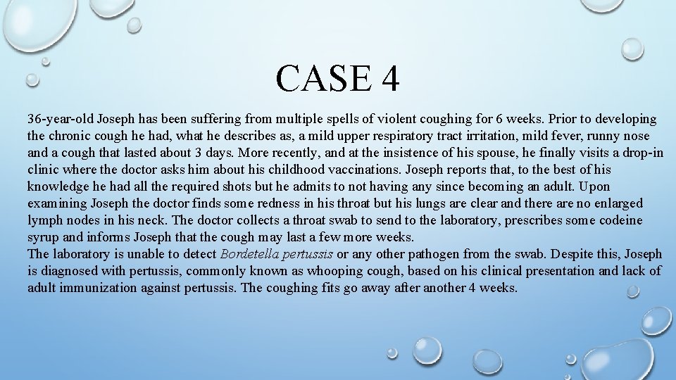 CASE 4 36 -year-old Joseph has been suffering from multiple spells of violent coughing