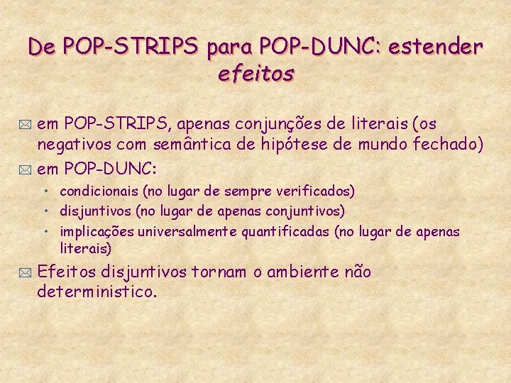 De POP-STRIPS para POP-DUNC: estender efeitos em POP-STRIPS, apenas conjunções de literais (os negativos