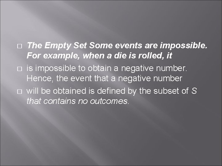 � � � The Empty Set Some events are impossible. For example, when a