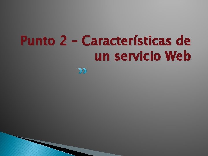 Punto 2 – Características de un servicio Web 