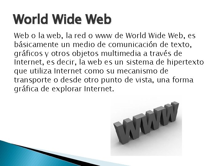 World Wide Web o la web, la red o www de World Wide Web,