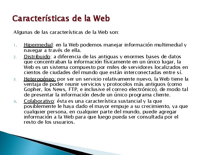 Características de la Web Algunas de las características de la Web son: 1. 2.