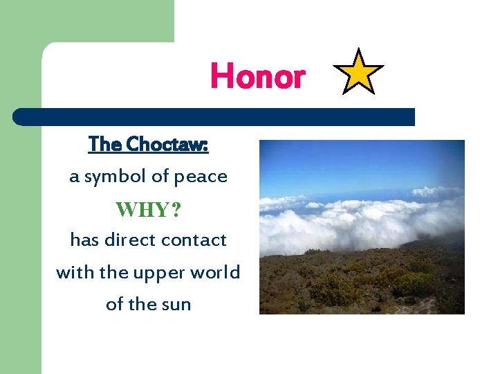 Honor The Choctaw: a symbol of peace WHY? has direct contact with the upper