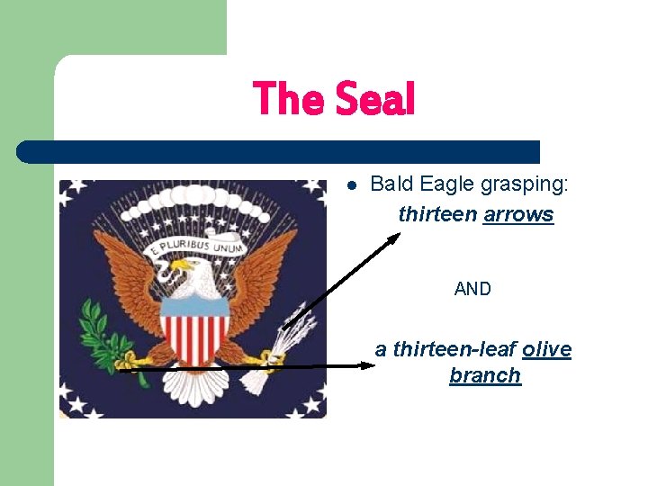 The Seal l Bald Eagle grasping: thirteen arrows AND a thirteen-leaf olive branch 