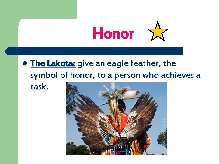 Honor l The Lakota: give an eagle feather, the symbol of honor, to a