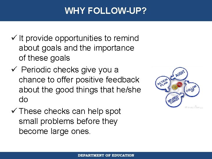 WHY FOLLOW-UP? ü It provide opportunities to remind about goals and the importance of