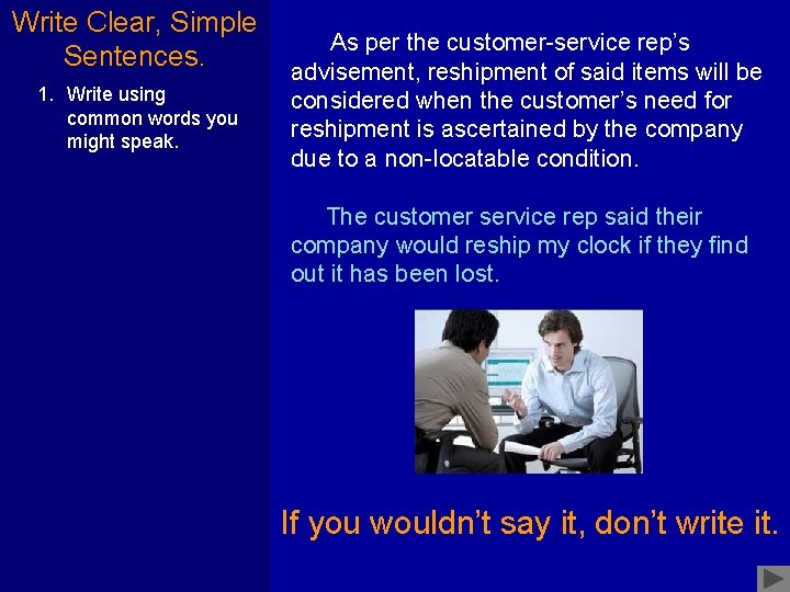 Write Clear, Simple As per the customer-service rep’s Sentences. advisement, reshipment of said items