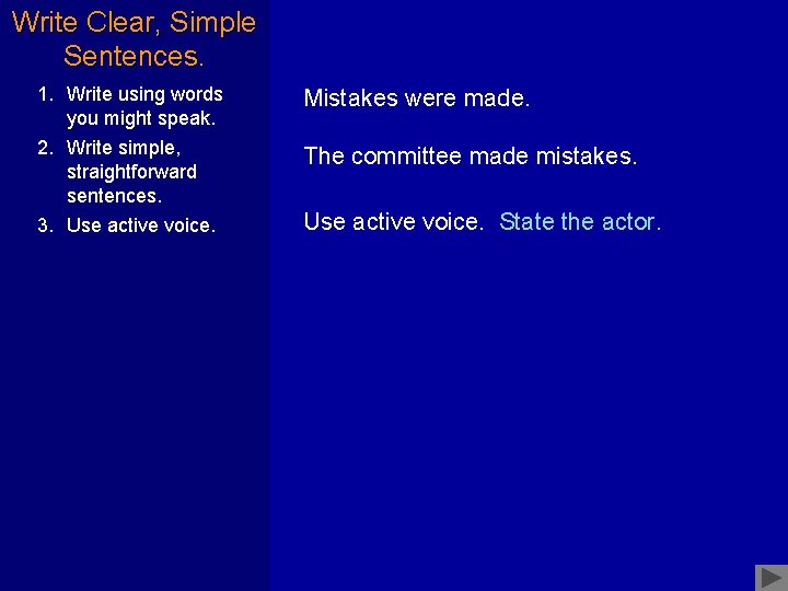 Write Clear, Simple Sentences. 1. Write using words you might speak. 2. Write simple,