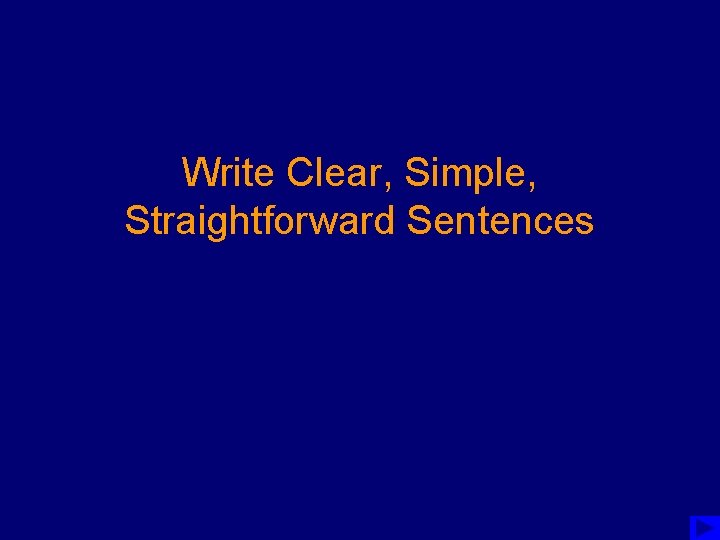 Write Clear, Simple, Straightforward Sentences 