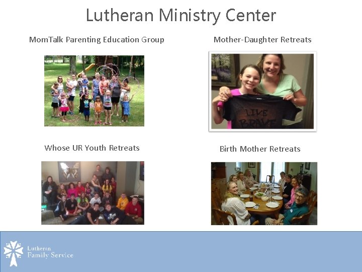 Lutheran Ministry Center Mom. Talk Parenting Education Group Whose UR Youth Retreats Mother-Daughter Retreats