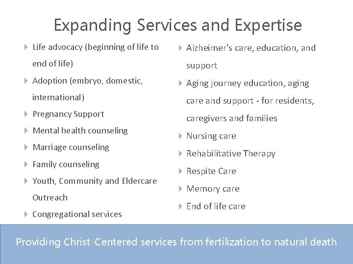 Expanding Services and Expertise Life advocacy (beginning of life to end of life) Adoption