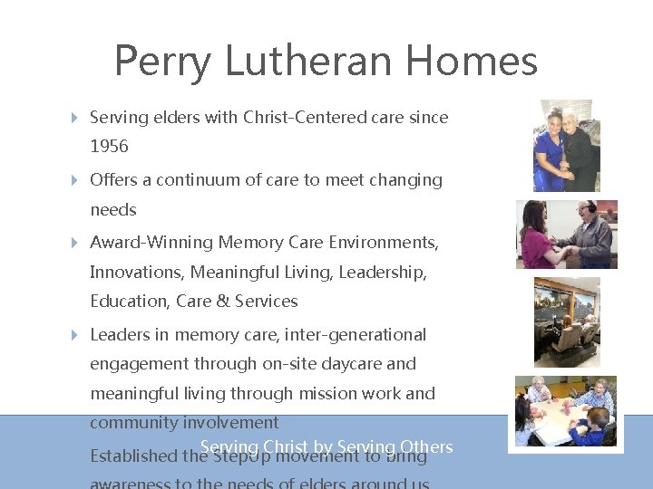 Perry Lutheran Homes Serving elders with Christ-Centered care since 1956 Offers a continuum of