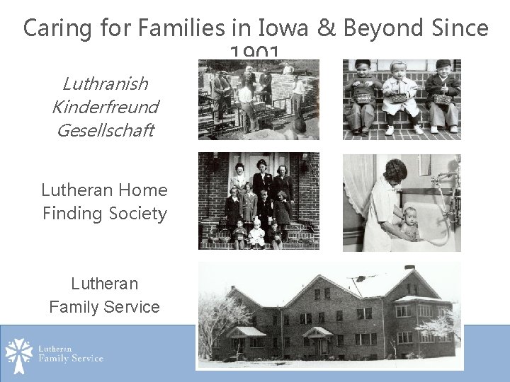 Caring for Families in Iowa & Beyond Since 1901 Luthranish Kinderfreund Gesellschaft Lutheran Home