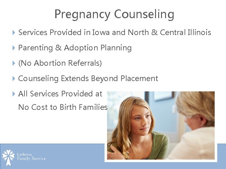 Pregnancy Counseling Services Provided in Iowa and North & Central Illinois Parenting & Adoption