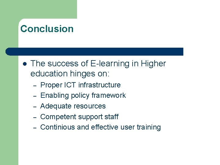 Conclusion l The success of E-learning in Higher education hinges on: – – –