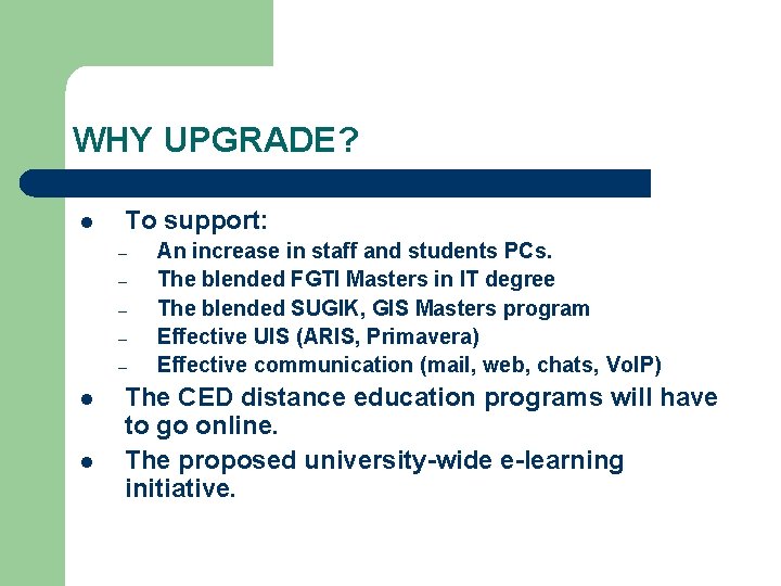 WHY UPGRADE? l To support: – – – l l An increase in staff