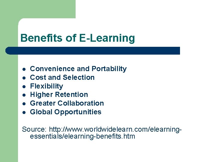 Benefits of E-Learning l l l Convenience and Portability Cost and Selection Flexibility Higher