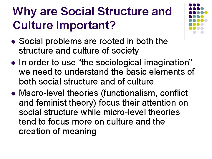 Why are Social Structure and Culture Important? l l l Social problems are rooted