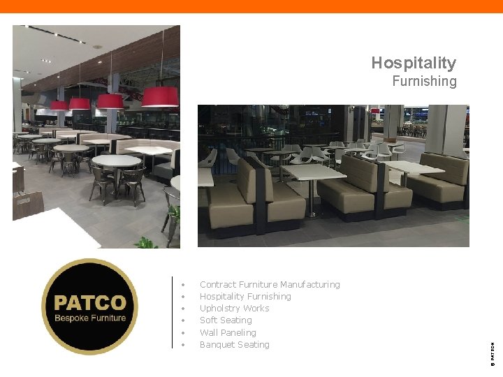 Hospitality • • • Contract Furniture Manufacturing Hospitality Furnishing Upholstry Works Soft Seating Wall